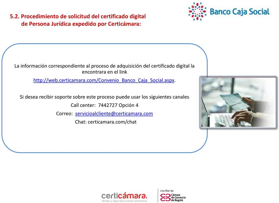 http://web.certicamara.com/convenio_banco_caja_social.aspx.