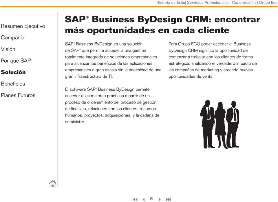El software SAP Business ByDesign permite acceder a las mejores prácticas a partir de un proceso de ordenamiento del proceso de gestión de finanzas, relaciones con los clientes, recursos humanos,