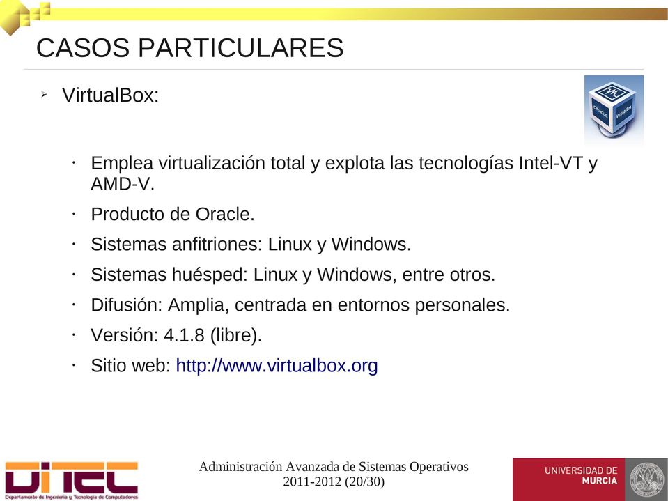 Sistemas huésped: Linux y Windows, entre otros.