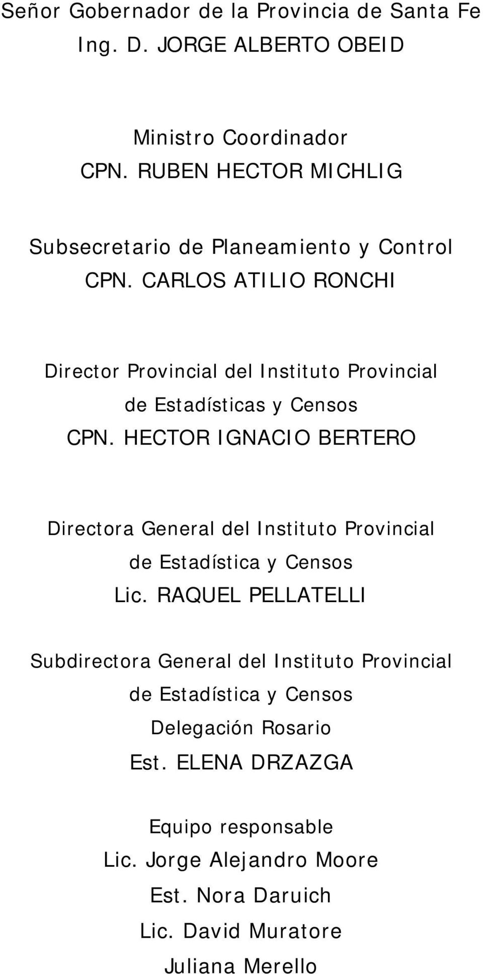 CARLOS ATILIO RONCHI Director Provincial del Instituto Provincial de Estadísticas y Censos CPN.