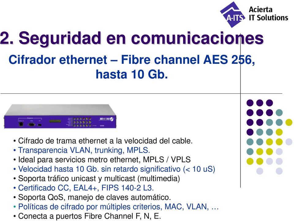 Ideal para servicios metro ethernet, MPLS / VPLS Velocidad hasta 10 Gb.