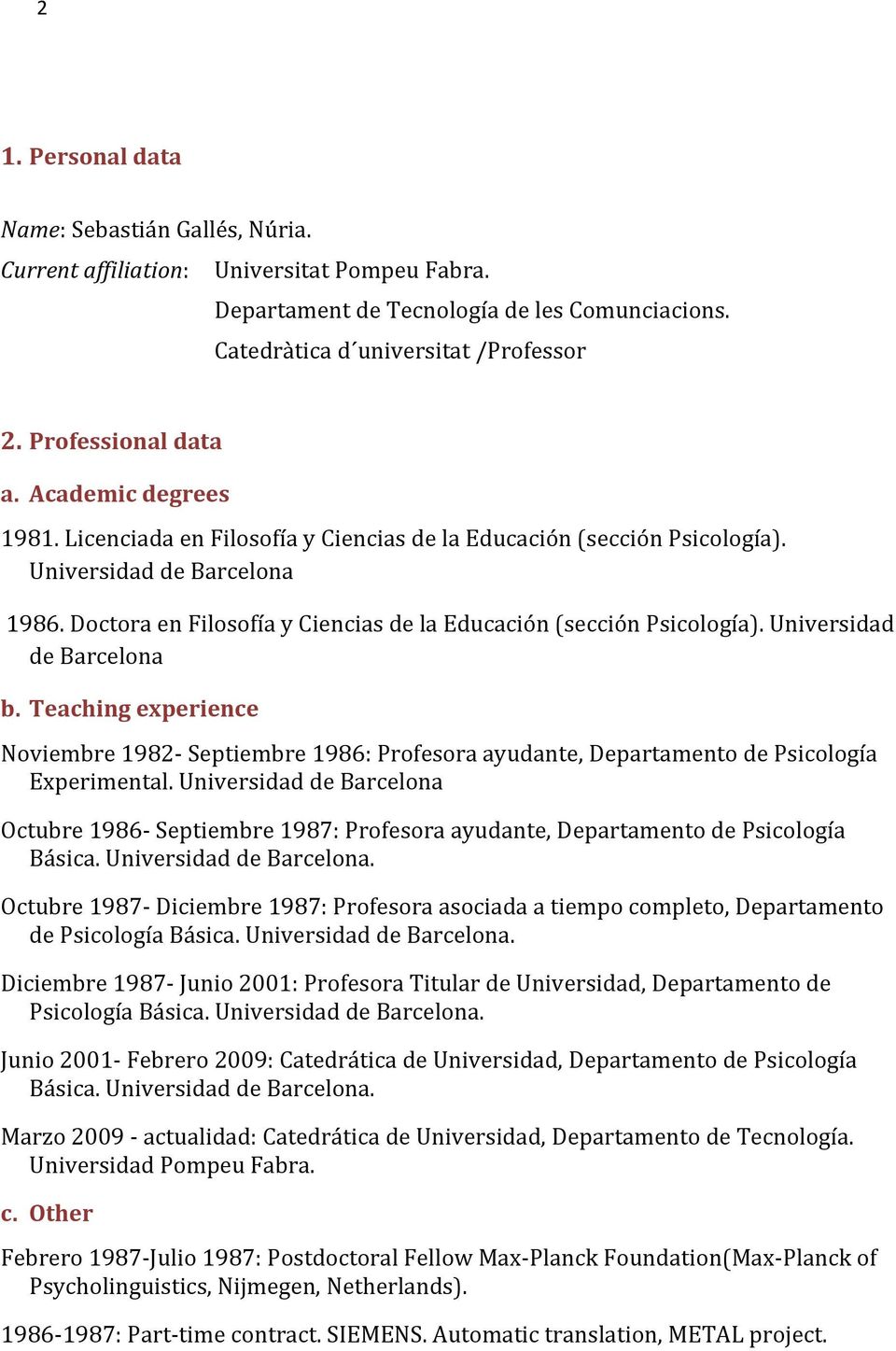 Universidad debarcelona b. Teaching+experience+ Noviembre1982SSeptiembre1986:Profesoraayudante,DepartamentodePsicología Experimental.