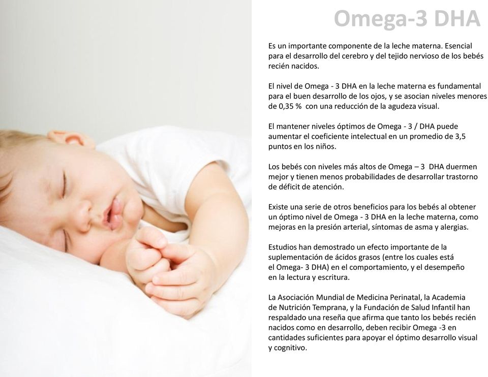 El mantener niveles óptimos de Omega - 3 / DHA puede aumentar el coeficiente intelectual en un promedio de 3,5 puntos en los niños.