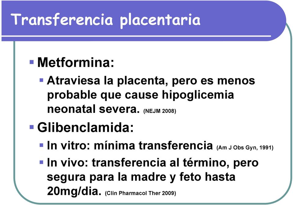 (NEJM 2008) Glibenclamida: In vitro: mínima transferencia (Am J Obs Gyn, 1991)