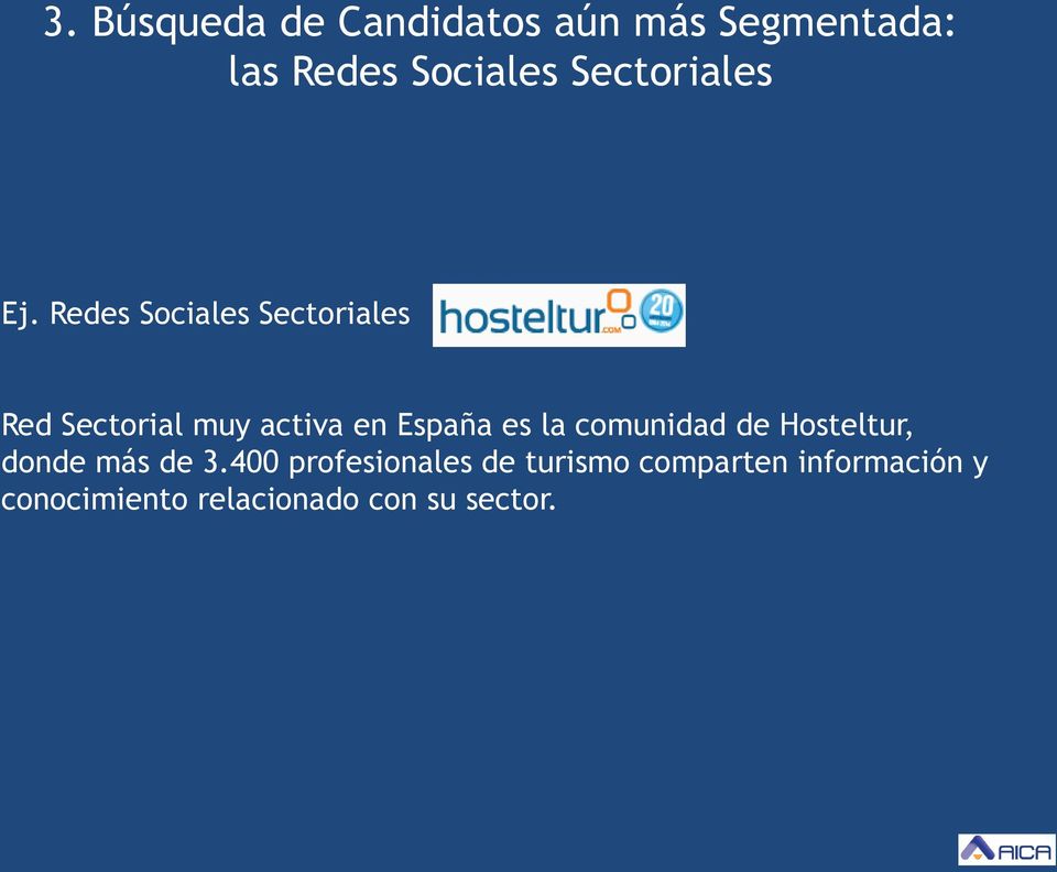 Redes Sociales Sectoriales Red Sectorial muy activa en España es la