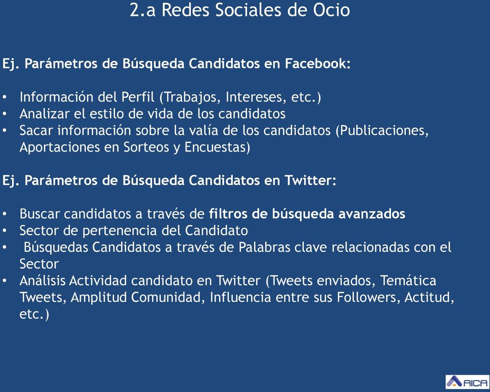 Parámetros de Búsqueda Candidatos en Twitter: Buscar candidatos a través de filtros de búsqueda avanzados Sector de pertenencia del Candidato Búsquedas