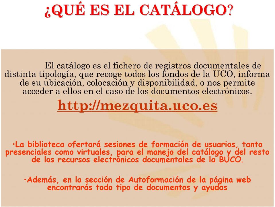 colocación y disponibilidad, o nos permite acceder a ellos en el caso de los documentos electrónicos. http://mezquita.uco.