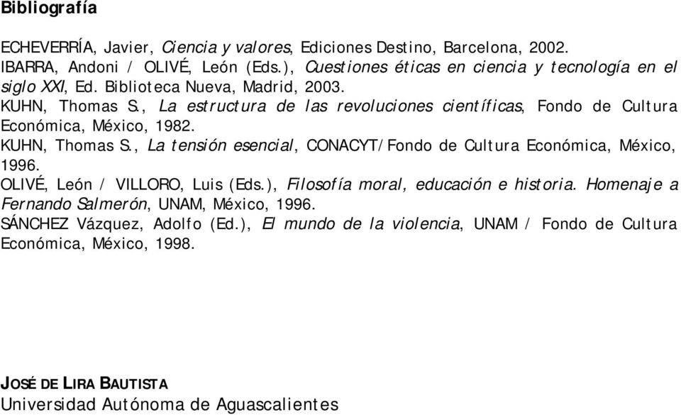 , La estructura de las revoluciones científicas, Fondo de Cultura Económica, México, 1982. KUHN, Thomas S.