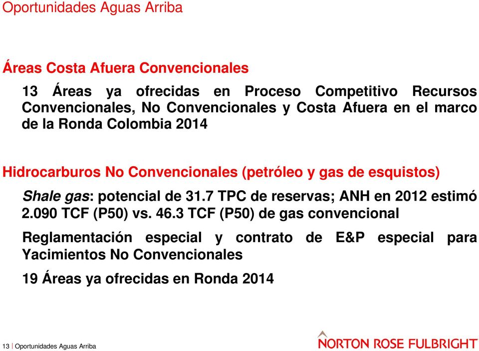 Shale gas: potencial de 31.7 TPC de reservas; ANH en 2012 estimó 2.090 TCF (P50) vs. 46.