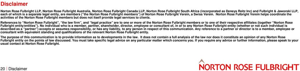 Norton Rose Fulbright Verein helps coordinate the activities of the Norton Rose Fulbright members but does not itself provide legal services to clients.
