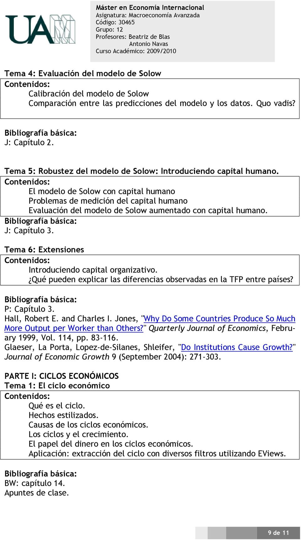 El modelo de Solow con capital humano Problemas de medición del capital humano Evaluación del modelo de Solow aumentado con capital humano. J: Capítulo 3.