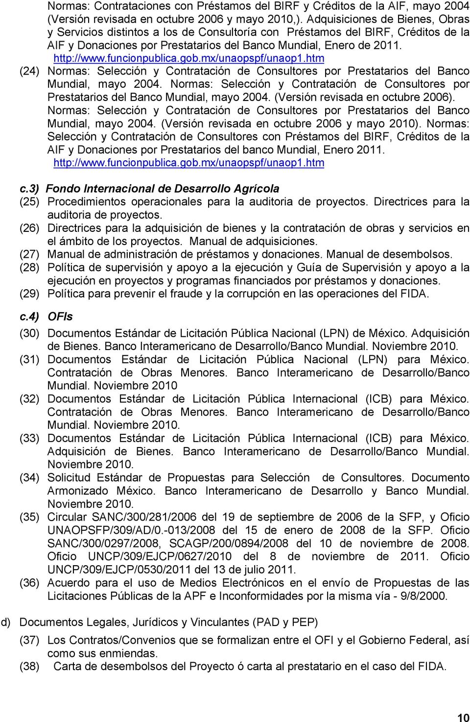 funcionpublica.gob.mx/unaopspf/unaop1.htm (24) Normas: Selección y Contratación de Consultores por Prestatarios del Banco Mundial, mayo 2004.