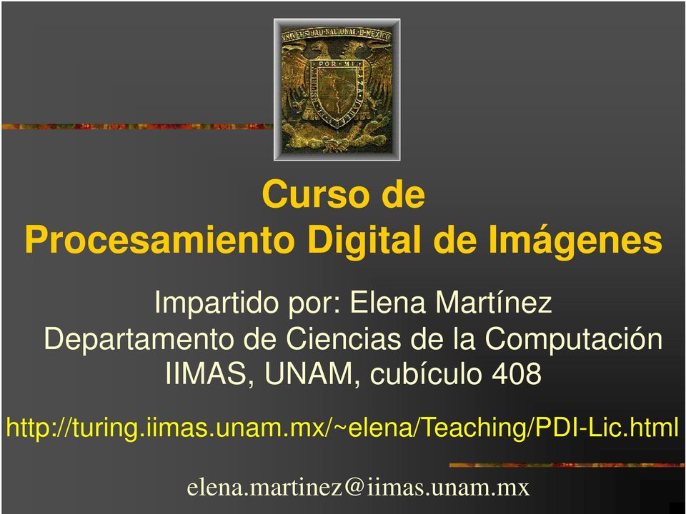 Computación IIMAS, UNAM, cubículo 408 http://turing.