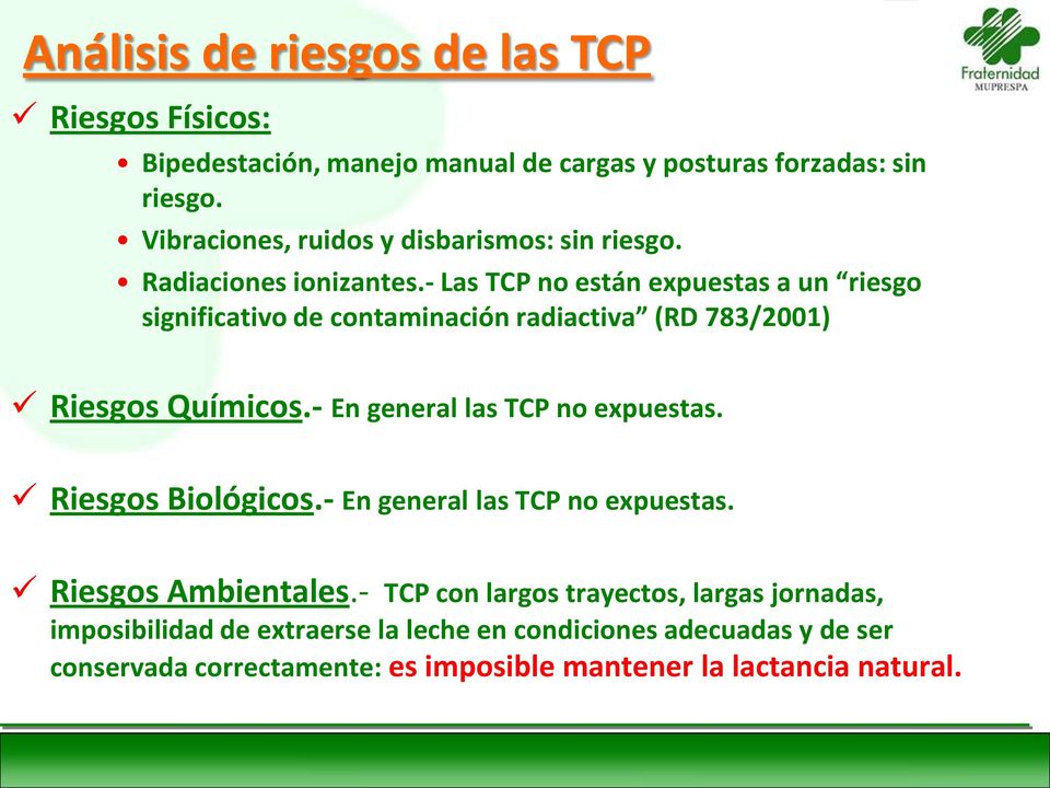- Las TCP no están expuestas a un riesgo significativo de contaminación radiactiva (RD 783/2001) Riesgos Químicos.- En general las TCP no expuestas.