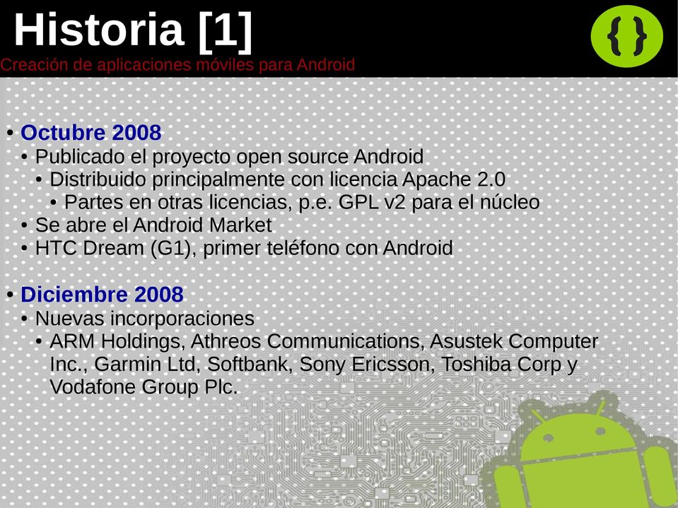 Dream (G1), primer teléfono con Android Diciembre 2008 Nuevas incorporaciones ARM Holdings, Athreos