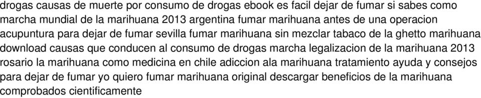 causas que conducen al consumo de drogas marcha legalizacion de la marihuana 2013 rosario la marihuana como medicina en chile adiccion ala