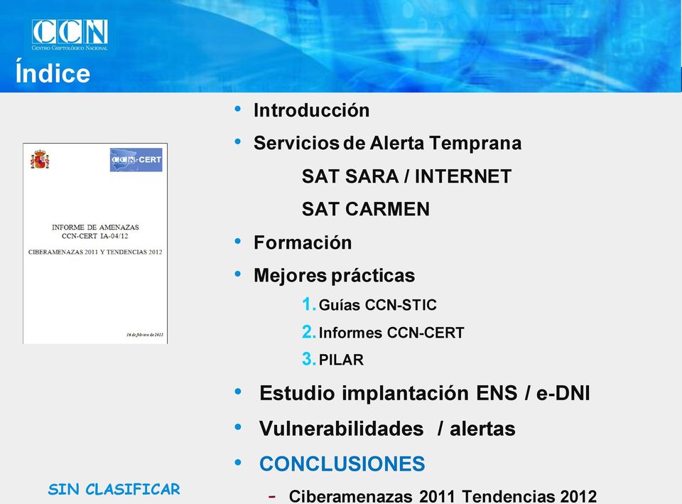 Guías CCN-STIC 2. Informes CCN-CERT 3.