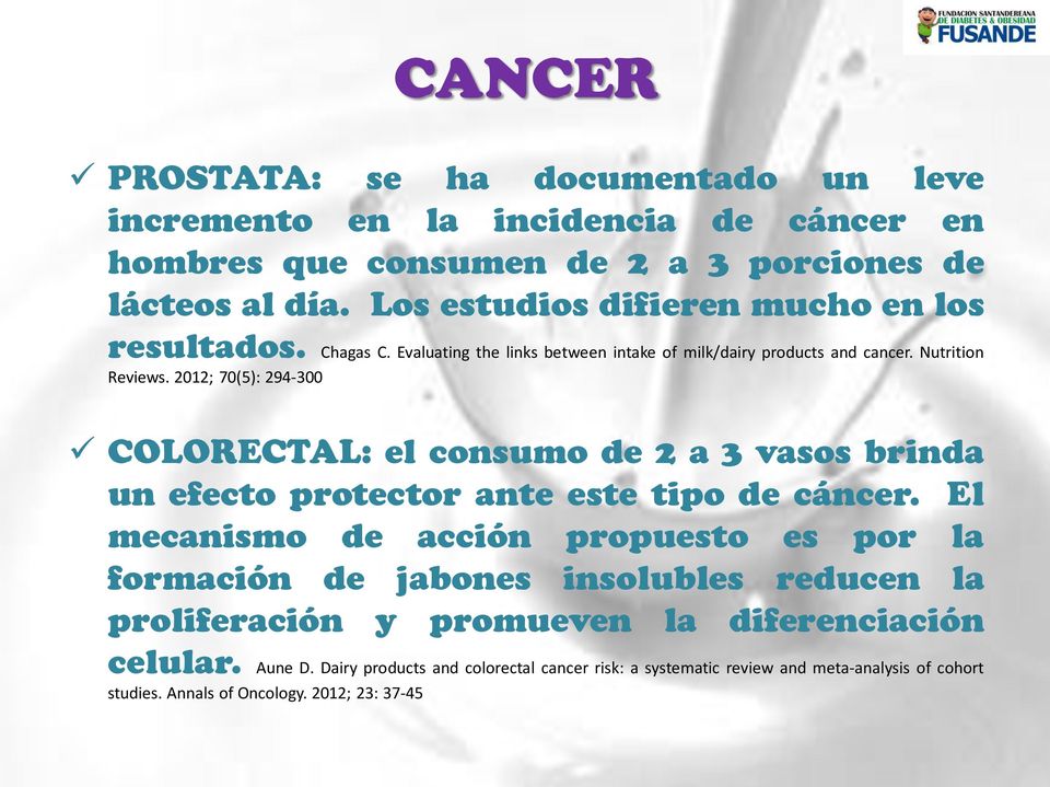 2012; 70(5): 294-300 COLORECTAL: el consumo de 2 a 3 vasos brinda un efecto protector ante este tipo de cáncer.