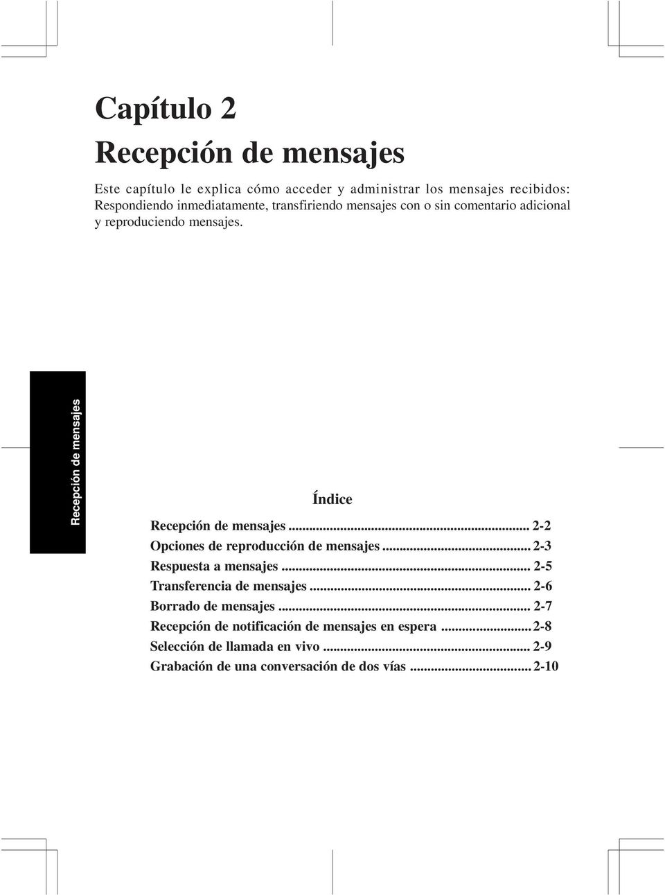 Recepción de mensajes Índice Recepción de mensajes... - Opciones de reproducción de mensajes... -3 Respuesta a mensajes.