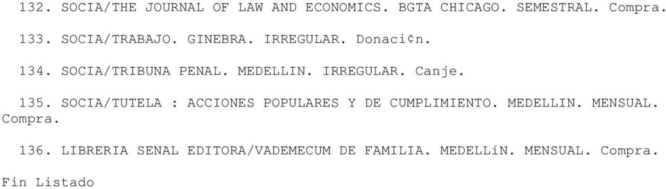 . IRREGULAR. 135. SOCIA/TUTELA : ACCIONES POPULARES Y DE CUMPLIMIENTO.