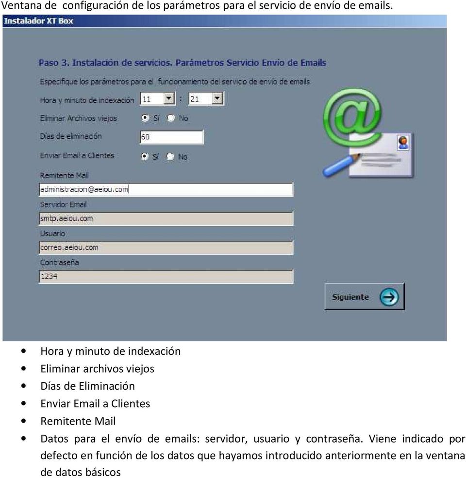 Clientes Remitente Mail Datos para el envío de emails: servidor, usuario y contraseña.