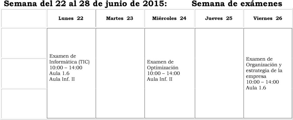 Examen de (TIC) 10:00 14:00 Aula 1.6 Aula Inf.