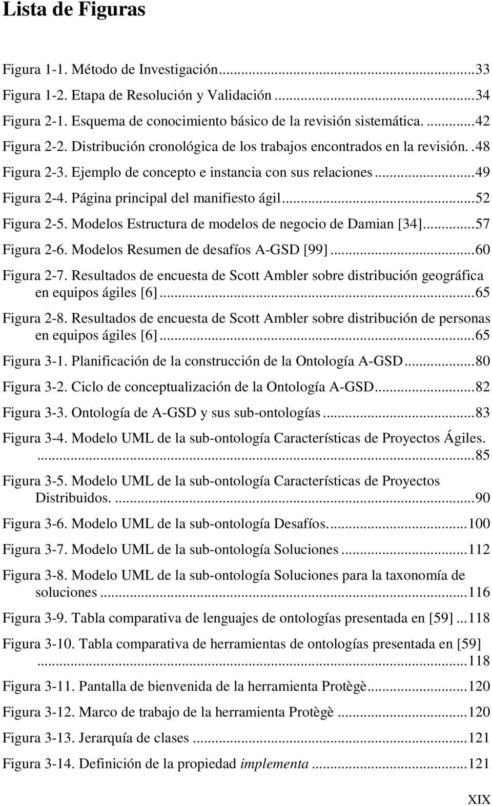 ..52 Figura 2-5. Modelos Estructura de modelos de negocio de Damian [34]...57 Figura 2-6. Modelos Resumen de desafíos A-GSD [99]...60 Figura 2-7.