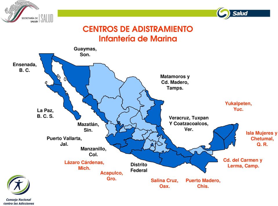 Lázaro Cárdenas, Mich. Acapulco, Gro. Distrito Federal Salina Cruz, Oax.