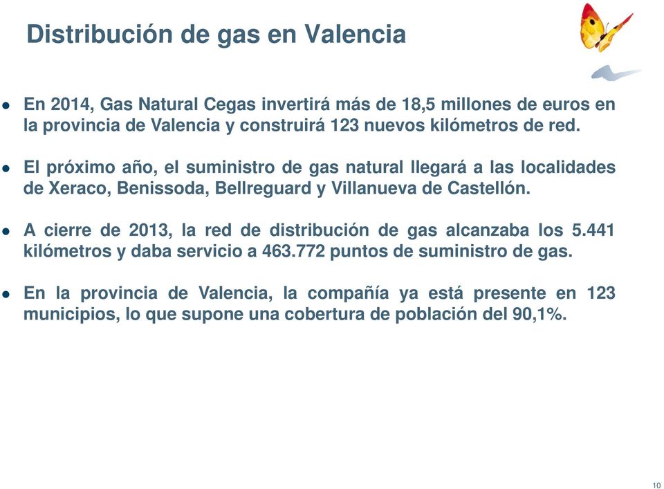 El próximo año, el suministro de gas natural llegará a las localidades de Xeraco, Benissoda, Bellreguard y Villanueva de Castellón.