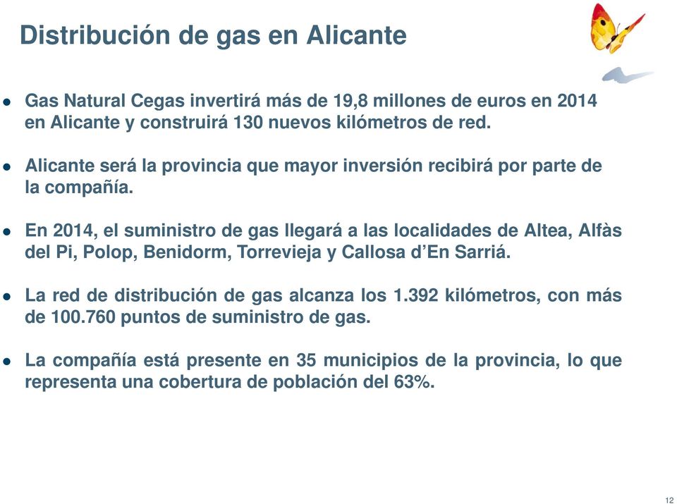 En 2014, el suministro de gas llegará a las localidades de Altea, Alfàs del Pi, Polop, Benidorm, Torrevieja y Callosa d En Sarriá.