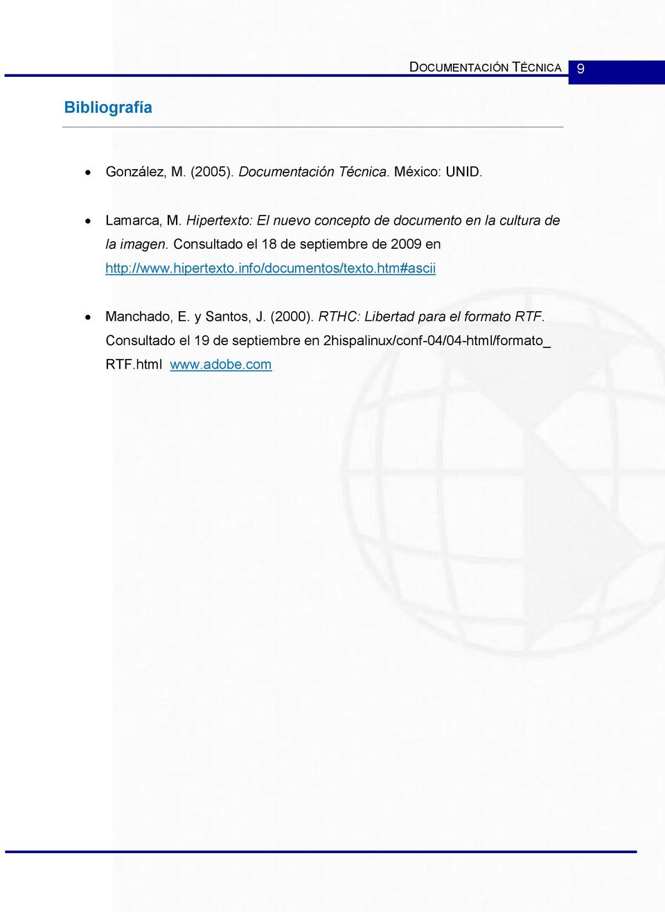 Consultado el 18 de septiembre de 2009 en http://www.hipertexto.info/documentos/texto.htm#ascii Manchado, E.