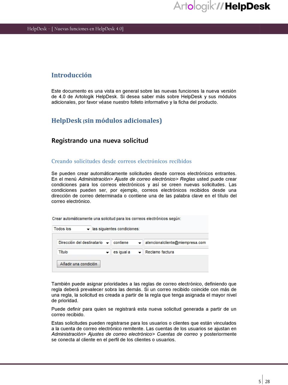 HelpDesk (sin módulos adicionales) Registrando una nueva solicitud Se pueden crear automáticamente solicitudes desde correos electrónicos entrantes.