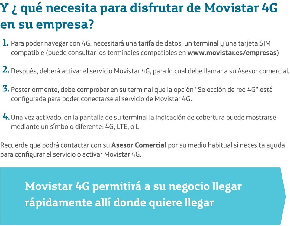 Posteriormente, debe comprobar en su terminal que la opción Selección de red 4G está configurada para poder conectarse al servicio de Movistar 4G.