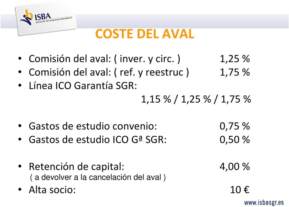 y reestruc) 1,75 % Línea ICO Garantía SGR: 1,15 % / 1,25 % / 1,75 % Gastos