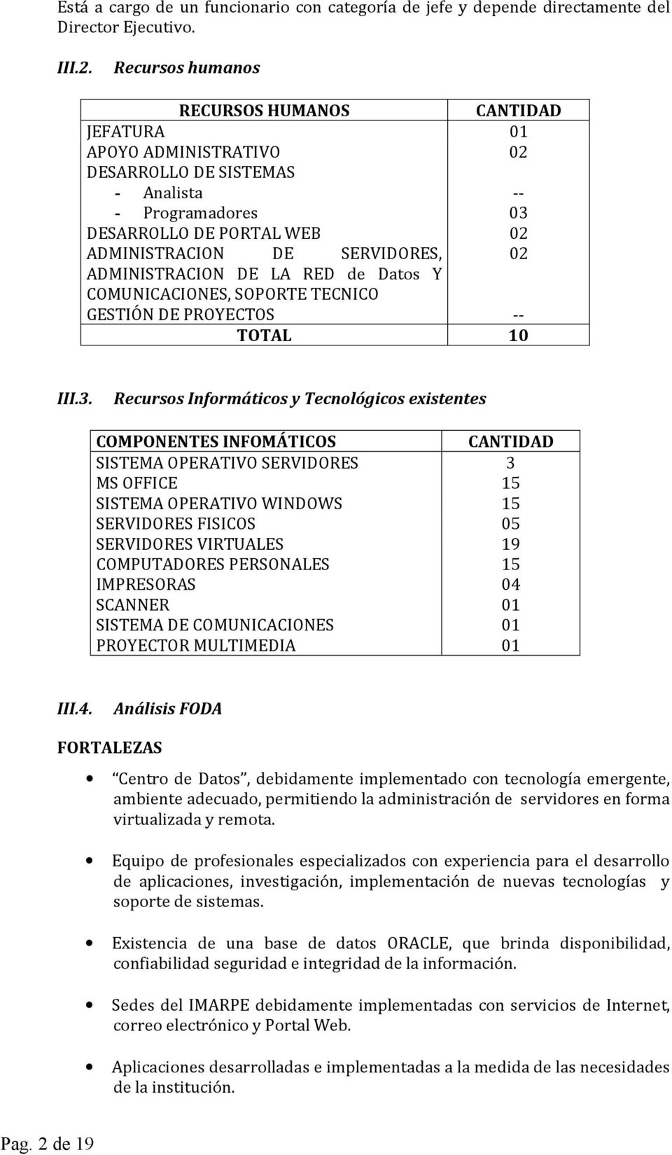 ADMINISTRACION DE LA RED de Datos Y COMUNICACIONES, SOPORTE TECNICO GESTIÓN DE PROYECTOS -- TOTAL 10 02 III.3.