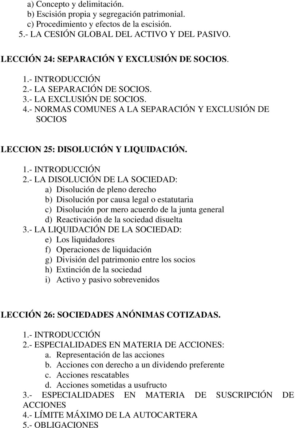 - NORMAS COMUNES A LA SEPARACIÓN Y EXCLUSIÓN DE SOCIOS LECCION 25: DISOLUCIÓN Y LIQUIDACIÓN. 1.- INTRODUCCIÓN 2.