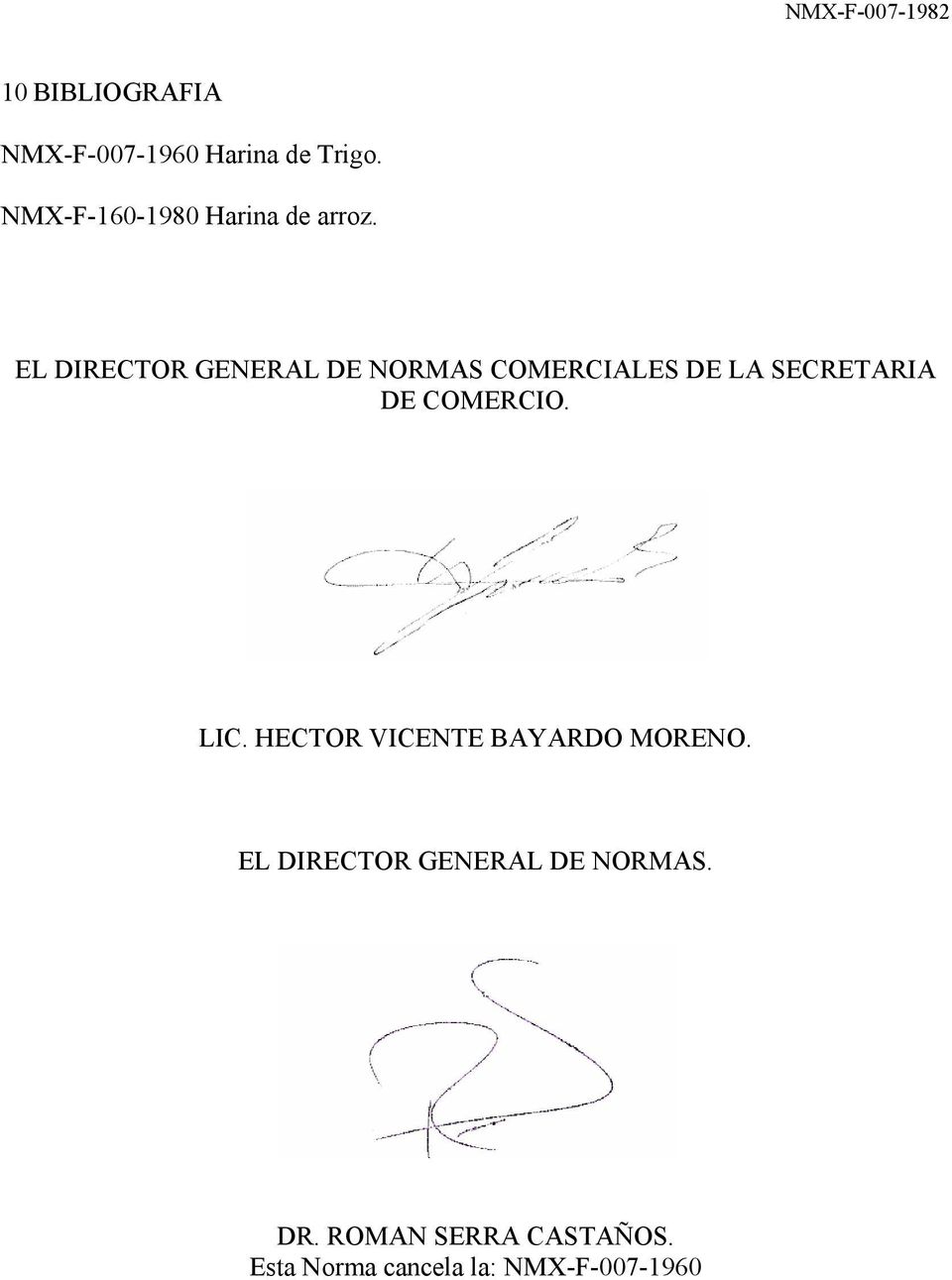 EL DIRECTOR GENERAL DE NORMAS COMERCIALES DE LA SECRETARIA DE COMERCIO.