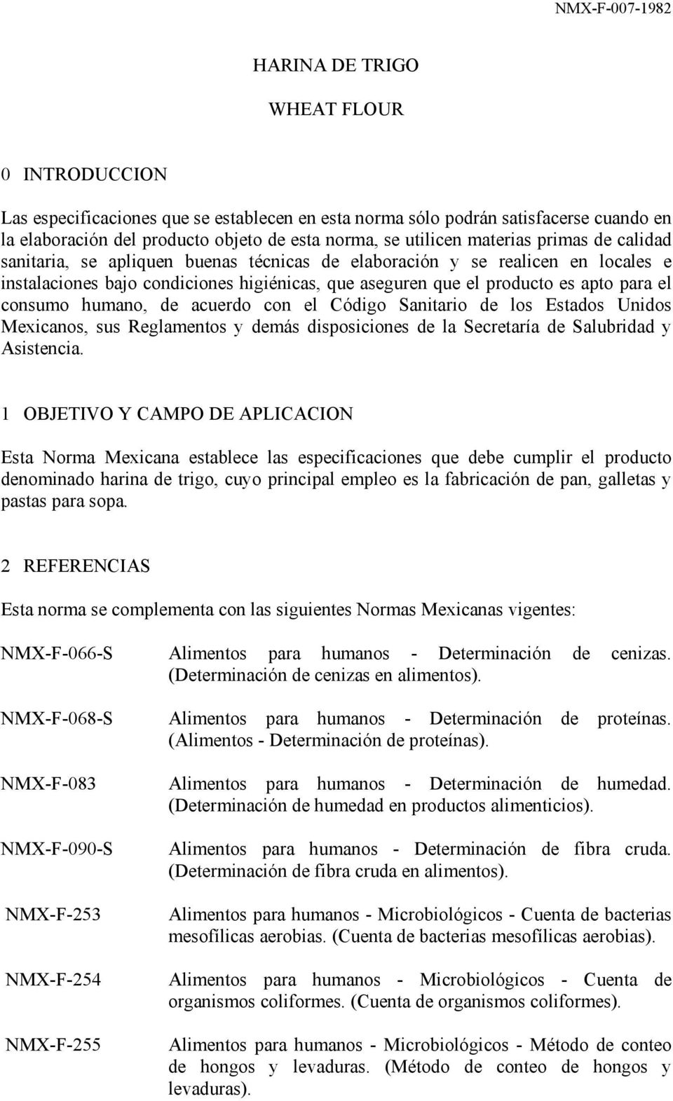 consumo humano, de acuerdo con el Código Sanitario de los Estados Unidos Mexicanos, sus Reglamentos y demás disposiciones de la Secretaría de Salubridad y Asistencia.