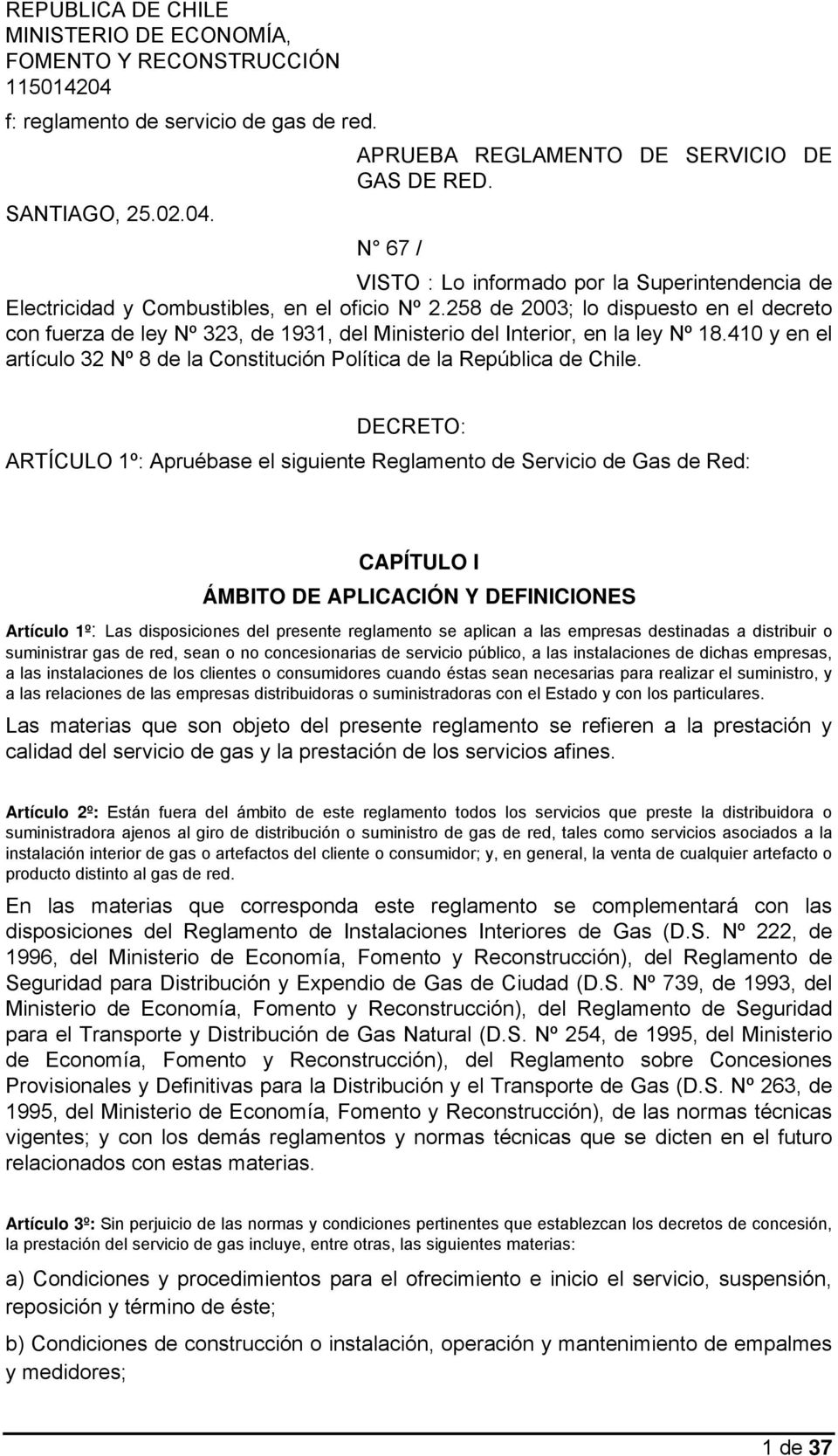 410 y en el artículo 32 Nº 8 de la Constitución Política de la República de Chile.