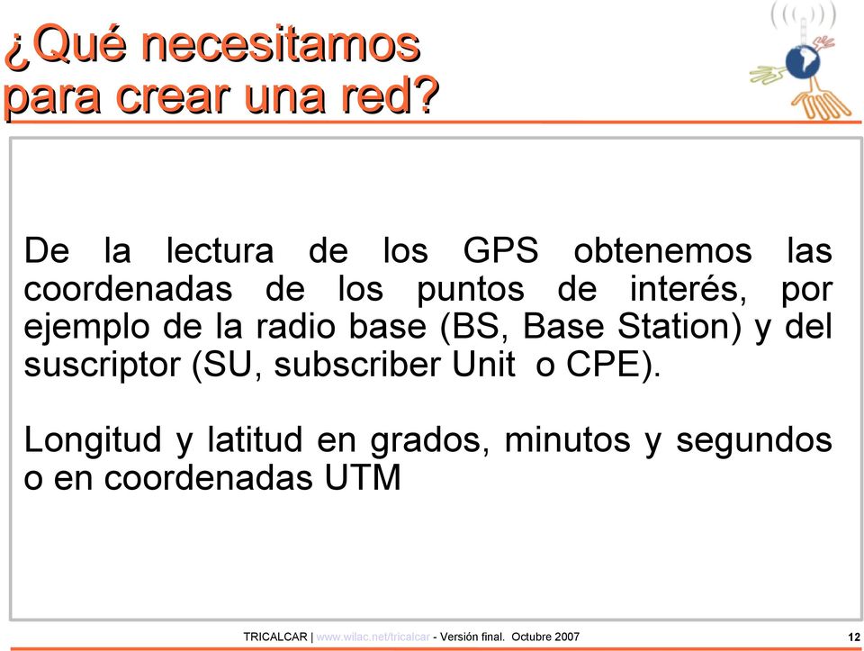 ejemplo de la radio base (BS, Base Station) y del suscriptor (SU, subscriber Unit o