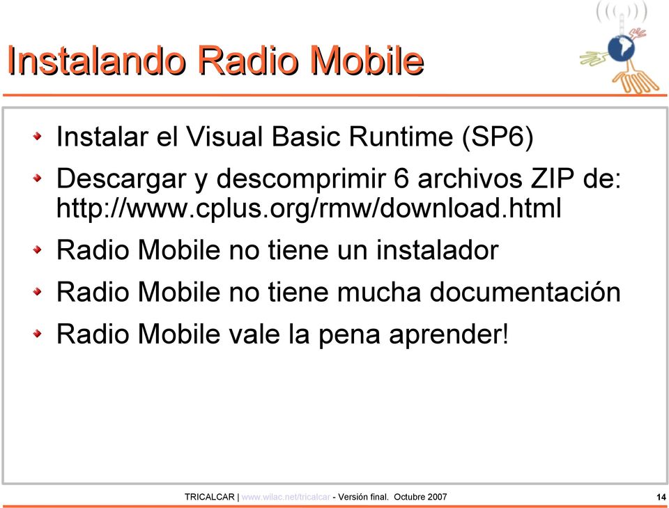 html Radio Mobile no tiene un instalador Radio Mobile no tiene mucha