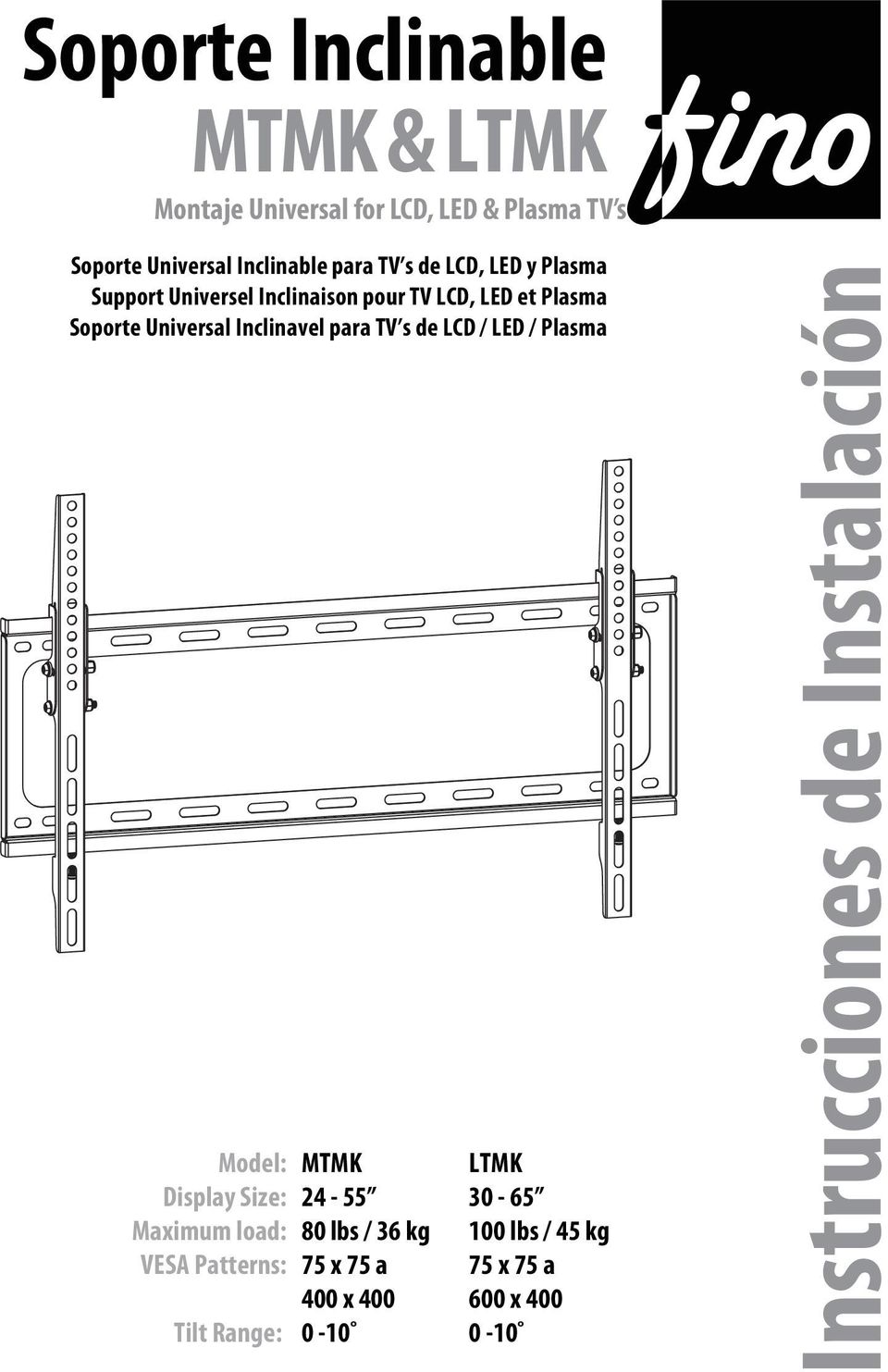 Display Size: Maximum load: VESA Patterns: MTMK 4-55 80 lbs / 36 kg 75 x 75 a 400 x 400 Tilt Range: 0-0 LTMK
