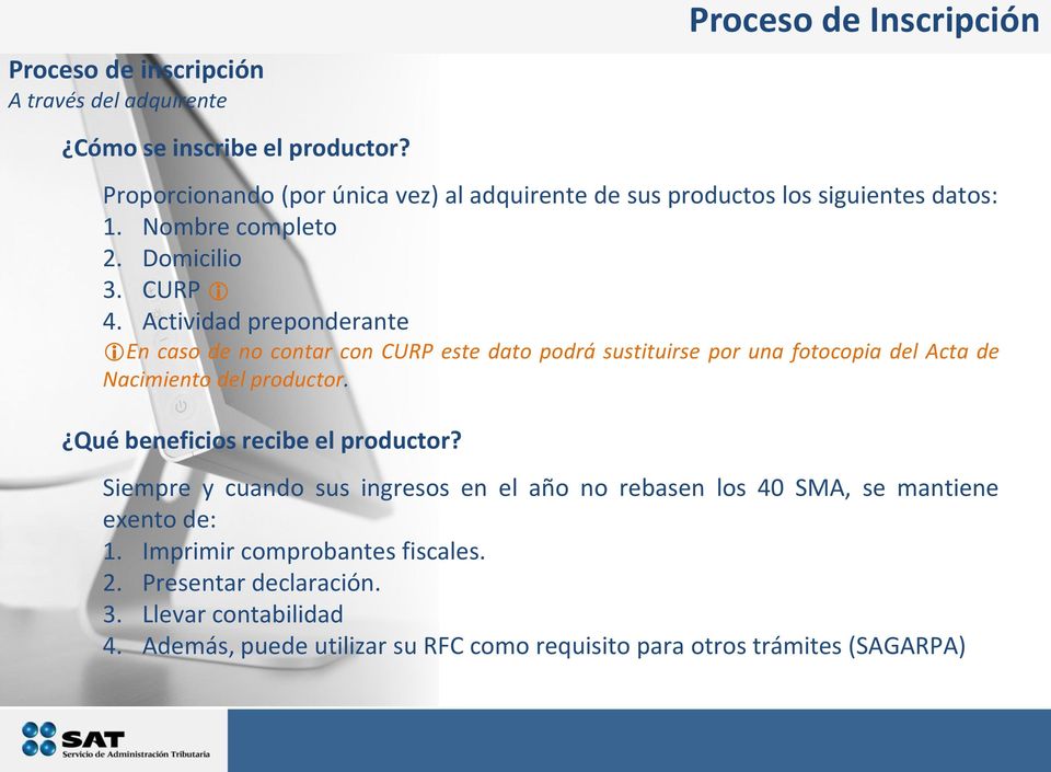 Actividad preponderante En caso de no contar con CURP este dato podrá sustituirse por una fotocopia del Acta de Nacimiento del productor.