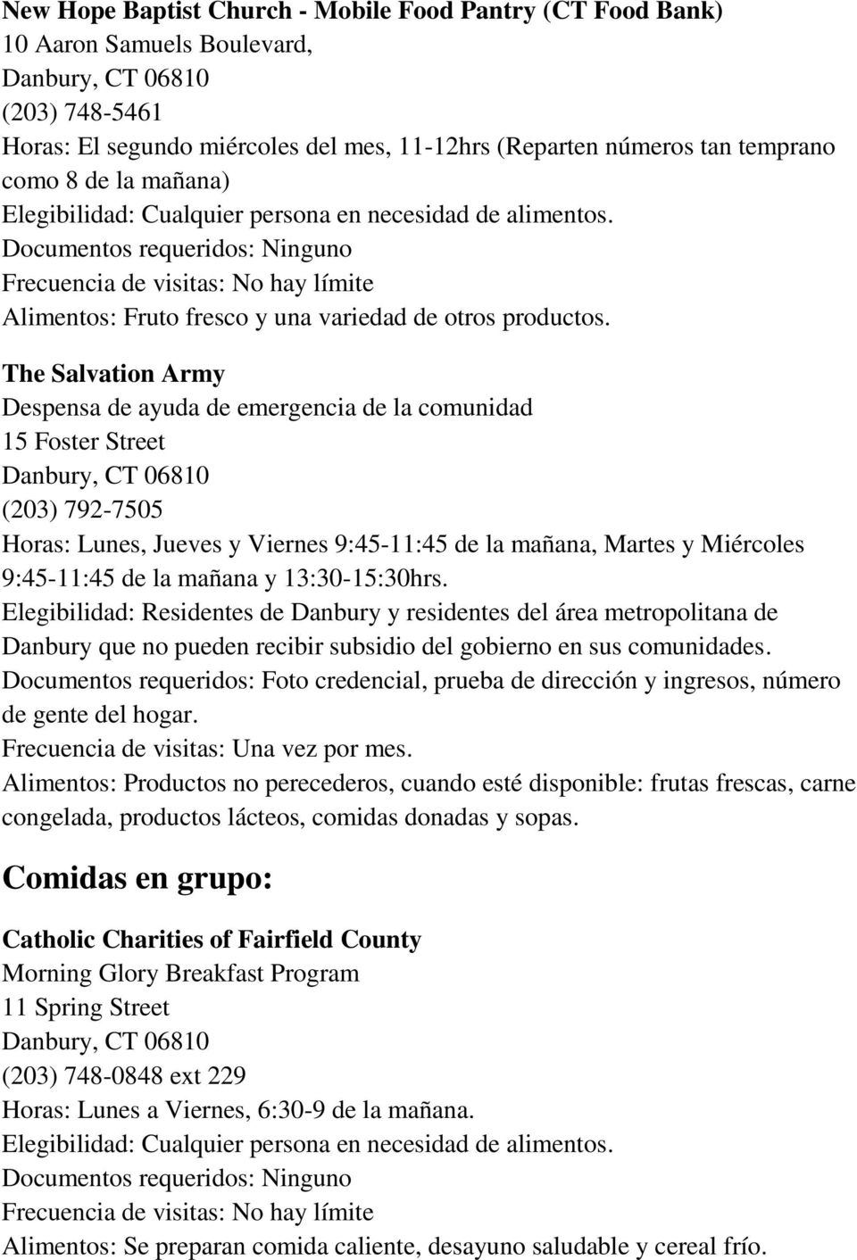 The Salvation Army Despensa de ayuda de emergencia de la comunidad 15 Foster Street (203) 792-7505 Horas: Lunes, Jueves y Viernes 9:45-11:45 de la mañana, Martes y Miércoles 9:45-11:45 de la mañana y