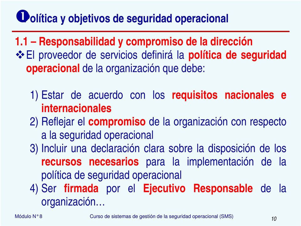organización con respecto a la seguridad operacional 3) Incluir una declaración clara sobre la disposición de los recursos
