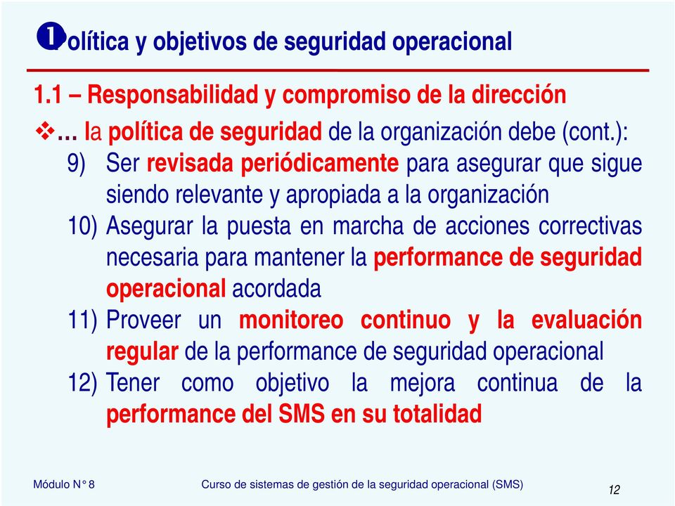 marcha de acciones correctivas necesaria para mantener la performance de seguridad operacional acordada 11) Proveer un monitoreo