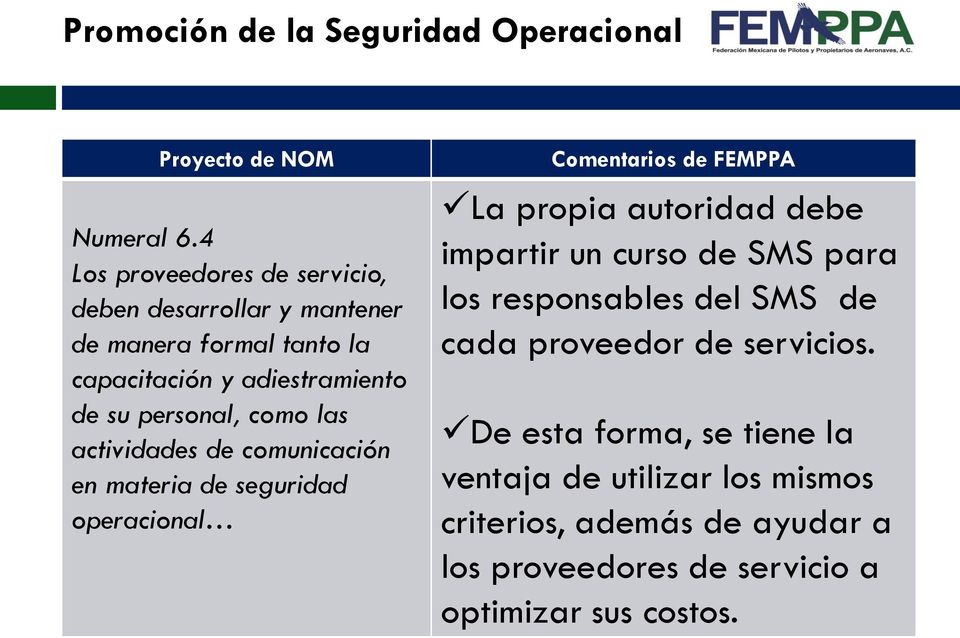 como las actividades de comunicación en materia de seguridad operacional Comentarios de FEMPPA La propia autoridad debe impartir un