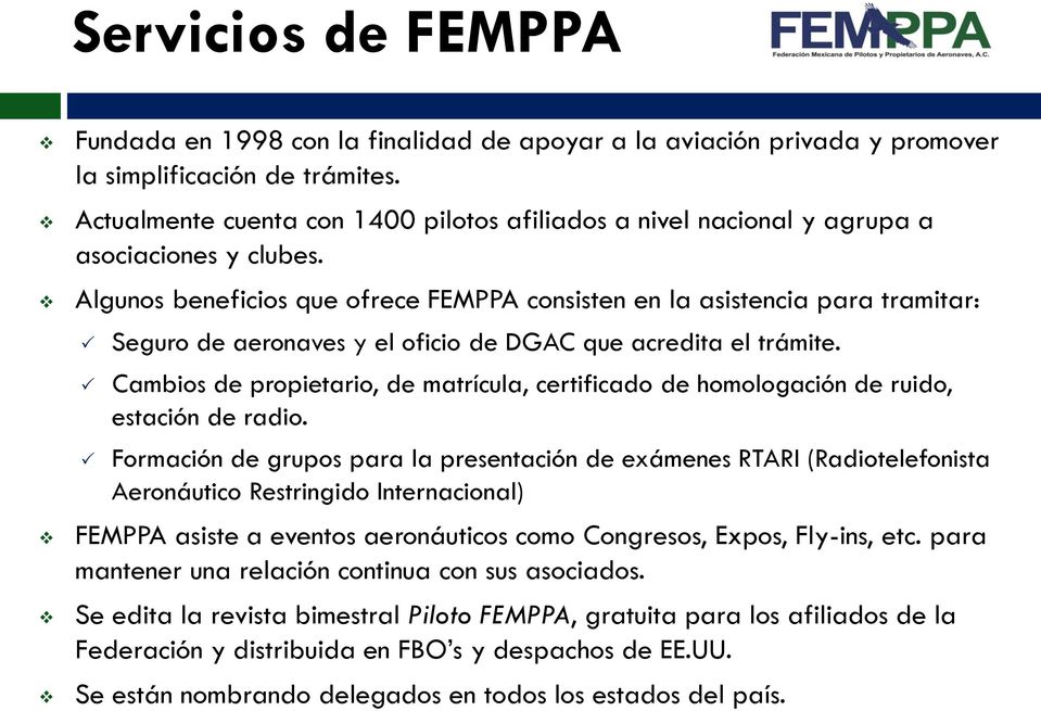 Algunos beneficios que ofrece FEMPPA consisten en la asistencia para tramitar: Seguro de aeronaves y el oficio de DGAC que acredita el trámite.