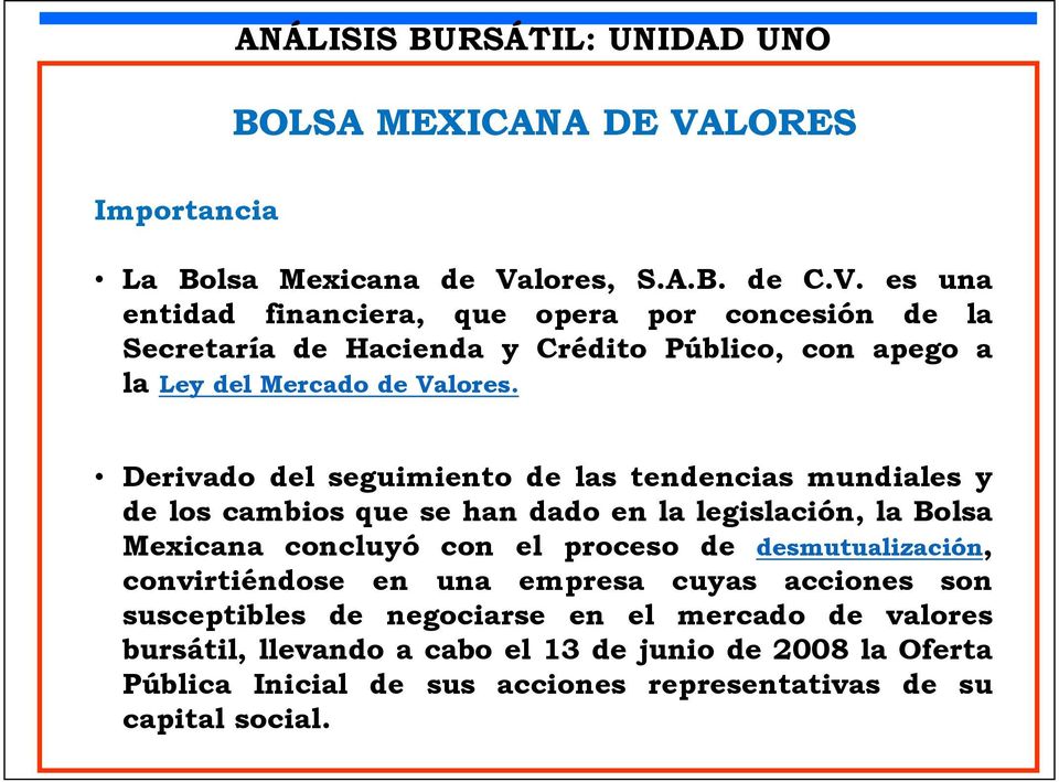 lores, S.A.B. de C.V. es una entidad financiera, que opera por concesión de la Secretaría de Hacienda y Crédito Público, con apego a la Ley del Mercado de Valores.