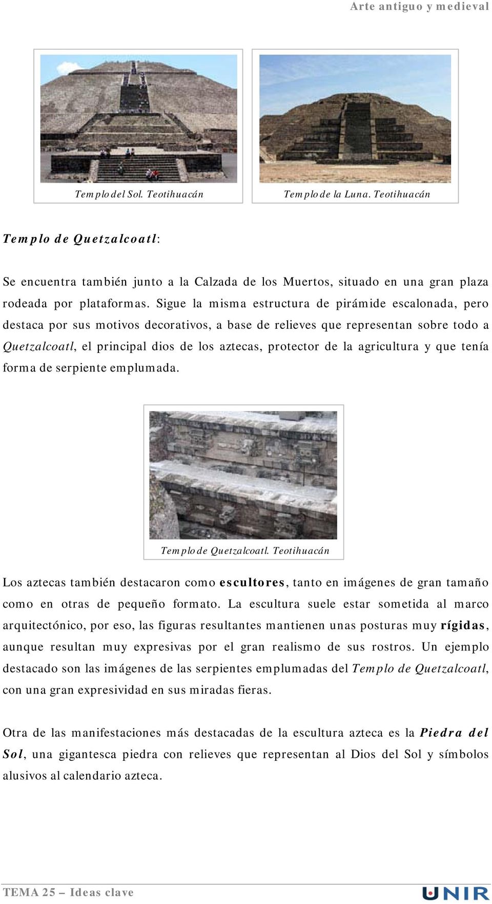 de la agricultura y que tenía forma de serpiente emplumada. Templo de Quetzalcoatl.